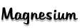 Magnesium