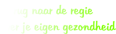 Terug naar de regie  over je eigen gezondheid