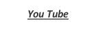 You Tube